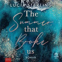 The Summer That Broke Us - Lucia Sterling - audiobook