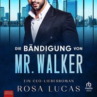 Die Bändigung von Mr. Walker - Rosa Lucas - audiobook