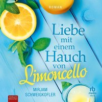 Liebe mit einem Hauch von Limoncello - Mirjam Schweigkofler - audiobook
