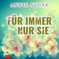 Für immer nur sie - Annie Stone - audiobook