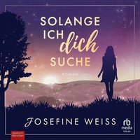 Solange ich dich suche - Josefine Weiss - audiobook