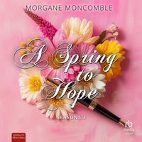 A Spring to Hope - Morgane Moncomble - audiobook