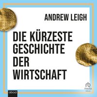 Die kürzeste Geschichte der Wirtschaft - Andrew Leigh - audiobook