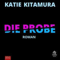 Die Probe - Katie Kitamura - audiobook
