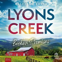 Lyons Creek Broken Promises - Michelle Raven - audiobook
