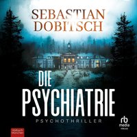 Die Psychiatrie - Sebastian Dobitsch - audiobook