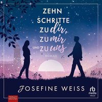 Zehn Schritte zu dir, zu mir und zu uns - Josefine Weiss - audiobook