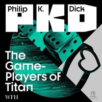 The Game-Players of Titan - Philip K. Dick - audiobook