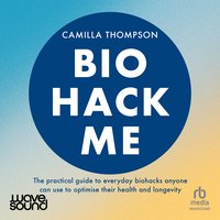 Biohack Me - Camilla Thompson - audiobook