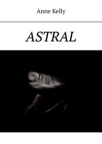 ASTRAL - Anne Kelly - ebook