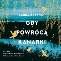 Gdy powrócą kanarki - Laura Barrow - audiobook