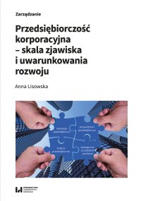 Przedsiębiorczość korporacyjna – skala zjawiska i uwarunkowania rozwoju - Anna Lisowska - ebook