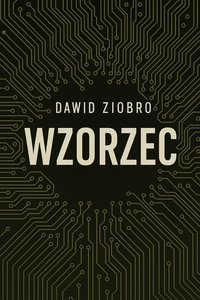 Wzorzec - Dawid Ziobro - ebook