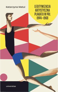 Legitymizacja artystyczna plakatu w PRL 1944–1968 - Katarzyna Matul - ebook