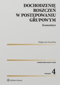 Dochodzenie roszczeń w postępowaniu grupowym. Komentarz - Małgorzata Sieradzka - ebook