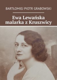 Ewa Lewańska malarka z Kruszwicy - Bartłomiej Grabowski - ebook