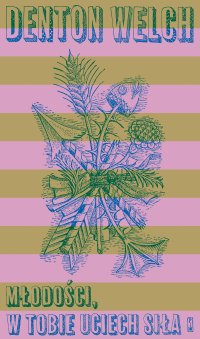 Młodości, w tobie uciech siła - Denton Welch - ebook