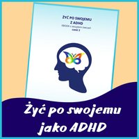 Żyć po swojemu z ADHD cz. 2 - Katarzyna Rycharska - ebook