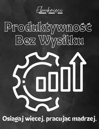Produktywność Bez Wysiłku - Konrad Sabik - ebook