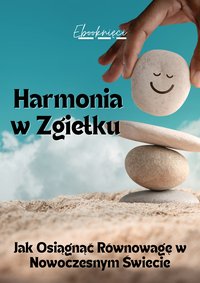 Harmonia w Zgiełku - Jak Osiągnąć Równowagę w Nowoczesnym Świecie - Konrad Sabik - ebook