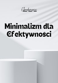 Minimalizm dla Efektywności - Konrad Sabik - ebook