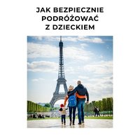 Jak bezpiecznie podróżować z dzieckiem-Poradnik - SoleoPaula - ebook