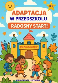 PAKIET ADAPTACYJNY „Pierwsze Kroki w Przedszkolu” - Małgorzata Liszewska - ebook