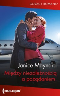 Między niezależnością a pożądaniem - Janice Maynard - ebook