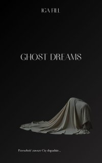 Ghost dreams - Iga Fill - ebook