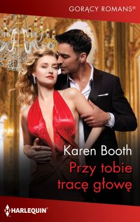 Przy tobie tracę głowę - Karen Booth - ebook