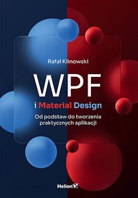 WPF i Material Design. Od podstaw do tworzenia praktycznych aplikacji - Rafał Klinowski - ebook