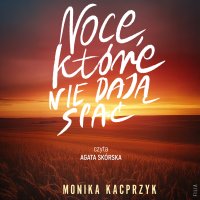Noce, które nie dają spać - Monika Kacprzyk - audiobook