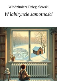 W labiryncie samotności - Włodzimierz Dzięgielewski - ebook