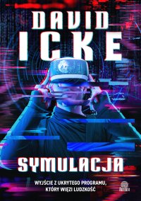 Symulacja. Wyjście z ukrytego programu, który więzi ludzkość - David Icke - ebook