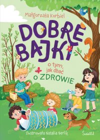 Dobre bajki o tym, jak dbać o zdrowie - Małgorzata Korbiel - ebook