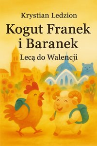 [e-book] Kogut Franek i Baranek lecą do Walencji Krystian Ledzion - Krystian Ledzion - ebook