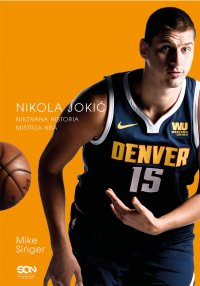 Czemu tak serio? Nikola Jokić. Nieznana historia mistrza NBA - Mike Singer - ebook