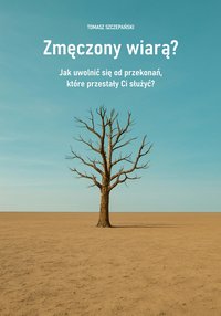 Zmęczony wiarą? - Tomasz Szczepański - ebook