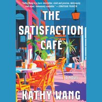 Satisfaction Cafe - Kathy Wang - audiobook