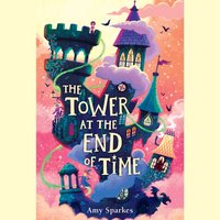 Tower at the End of Time - Amy Sparkes - audiobook