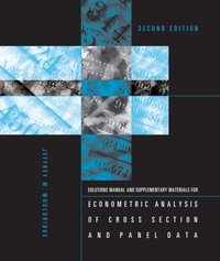 Student's Solutions Manual and Supplementary Materials for Econometric Analysis of Cross Section and Panel Data, second edition [DRM] - Jeffrey M. Wooldridge - ebook