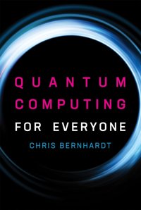 Quantum Computing for Everyone [DRM] - Chris Bernhardt - ebook