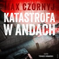 Katastrofa w Andach - Max Czornyj - audiobook
