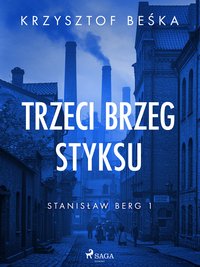 Stanisław Berg. Tom 1. Trzeci brzeg Styksu - Krzysztof Beśka - ebook