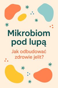 Mikrobiom pod lupą. Jak odbudować zdrowie jelit? - Opracowanie zbiorowe - ebook