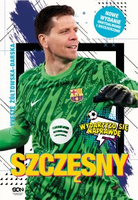 Szczęsny. Chłopak, który odważył się być bramkarzem - Yvette Żółtowska-Darska - ebook