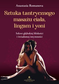 Sztuka tantrycznego masażu ciała, lingam i yoni - Anastasia Romanova - ebook
