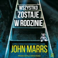 Wszystko zostaje w rodzinie - John Marrs - audiobook