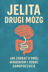 Jelita – drugi mózg. Jak mikroflora wpływa na nasze emocje i odporność? - Opracowanie zbiorowe - ebook