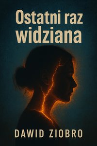 Ostatni raz widziana - Dawid Ziobro - ebook